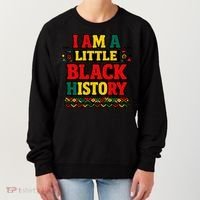 I Am A Little Black History Women's Sweatshirt thumb 0