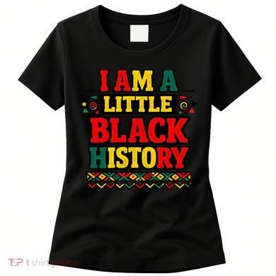 I Am A Little Black History Women's T-Shirt