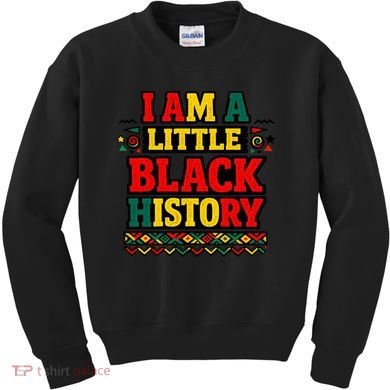 I Am A Little Black History Kids Sweatshirt