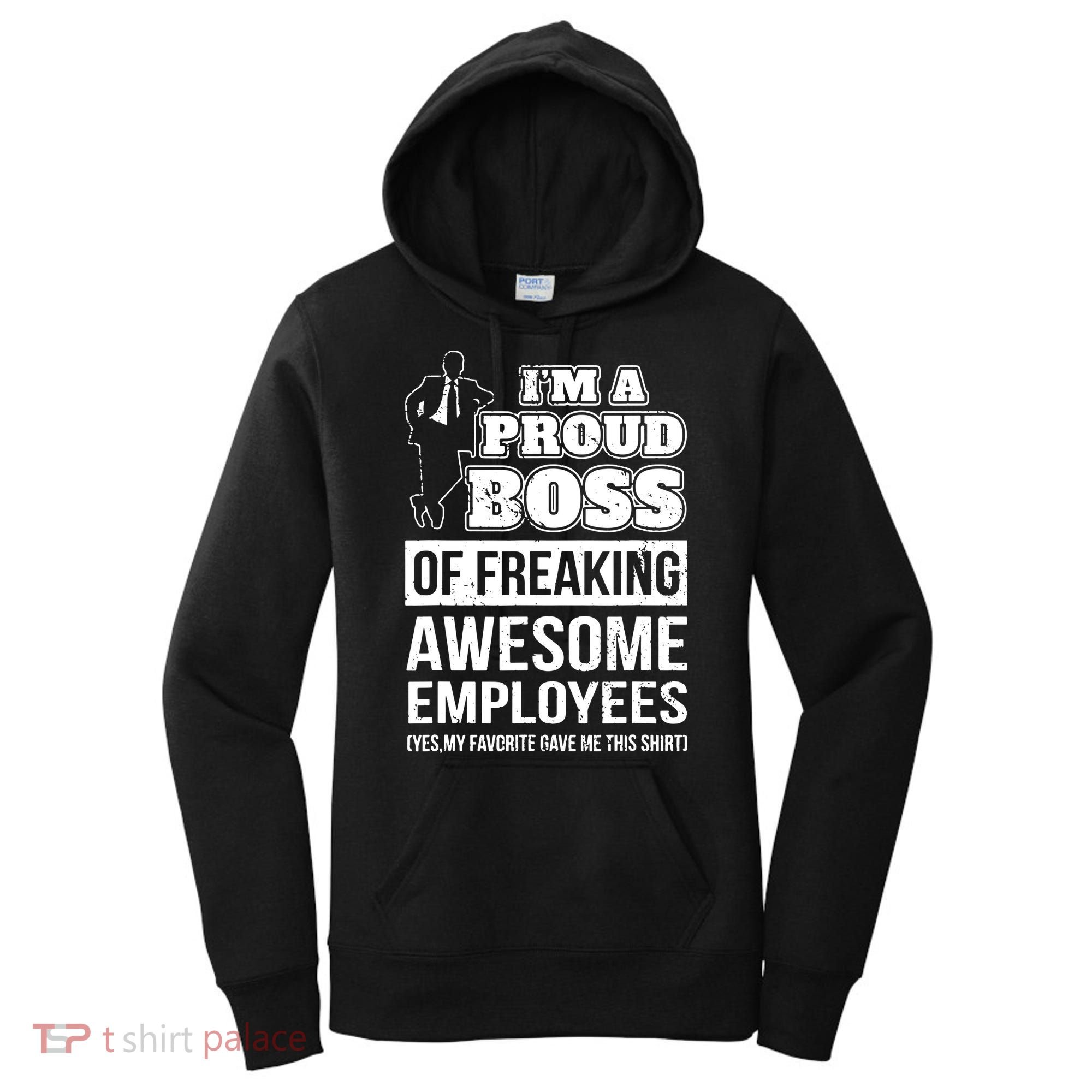 I Am A Proud Boss Of Freaking Awesome Employees Women's Hoodie