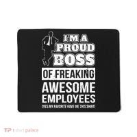 I Am A Proud Boss Of Freaking Awesome Employees Mousepad thumb 0