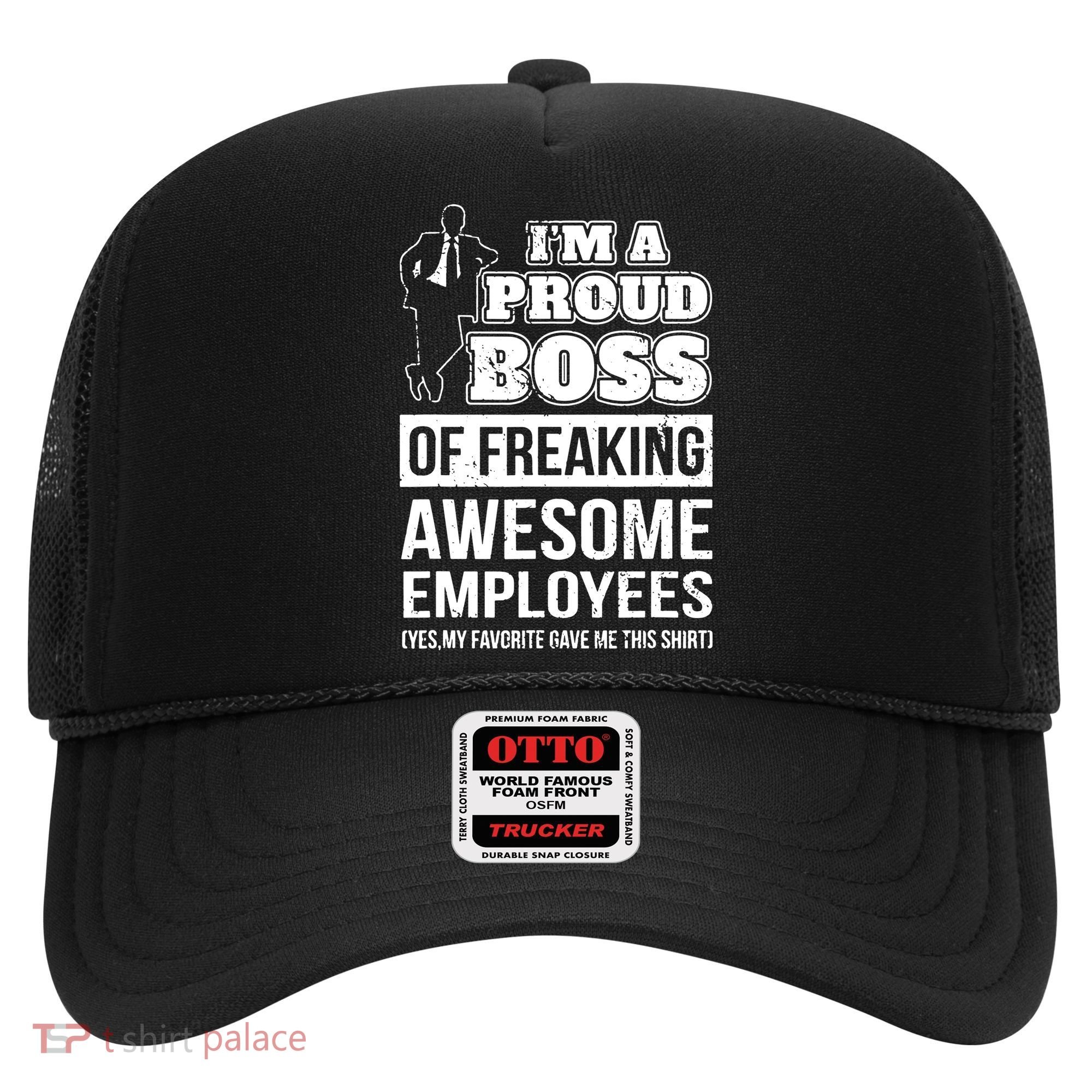 I Am A Proud Boss Of Freaking Awesome Employees Hat