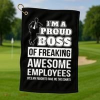 I Am A Proud Boss Of Freaking Awesome Employees Golf Towel thumb 1