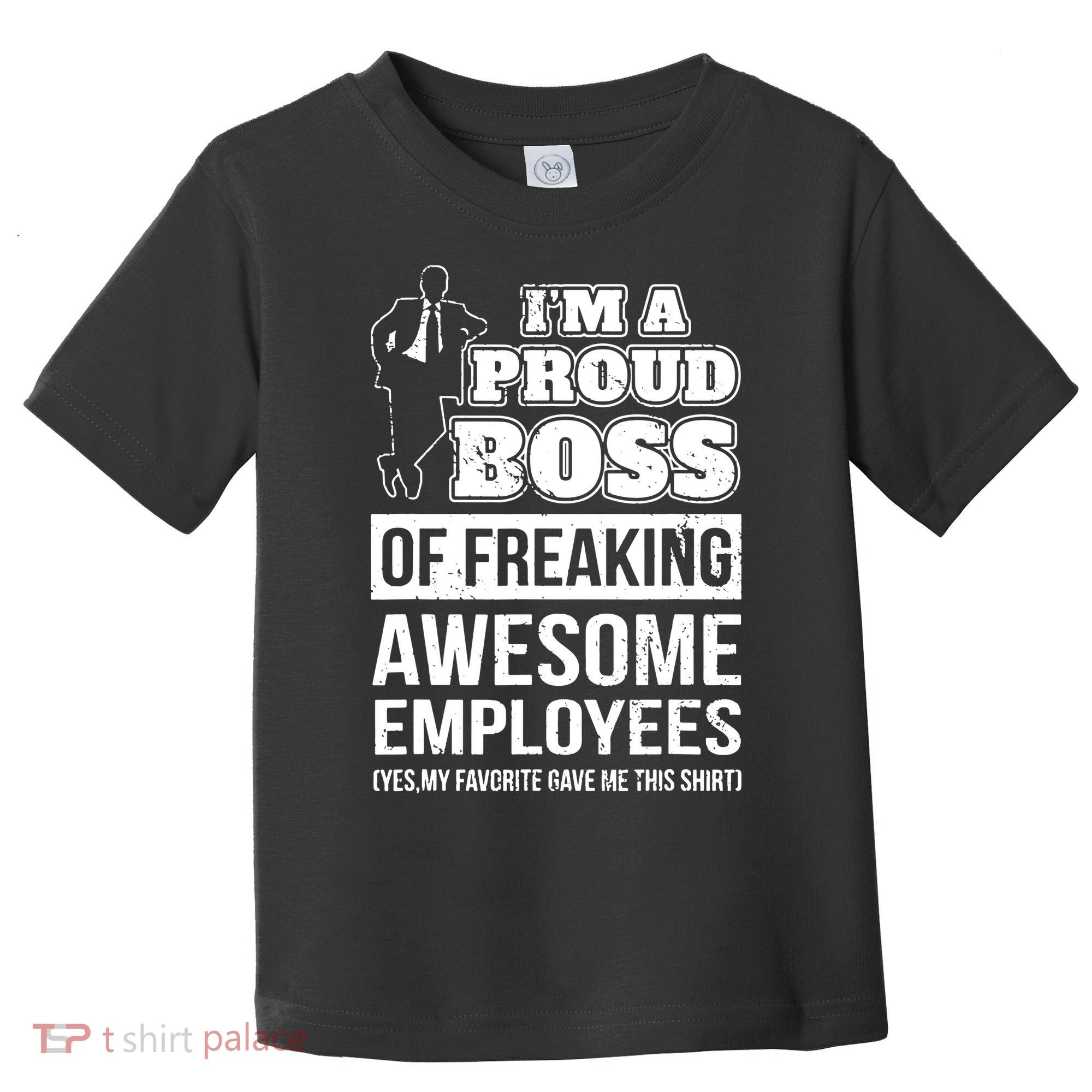 I Am A Proud Boss Of Freaking Awesome Employees Toddler T-Shirt