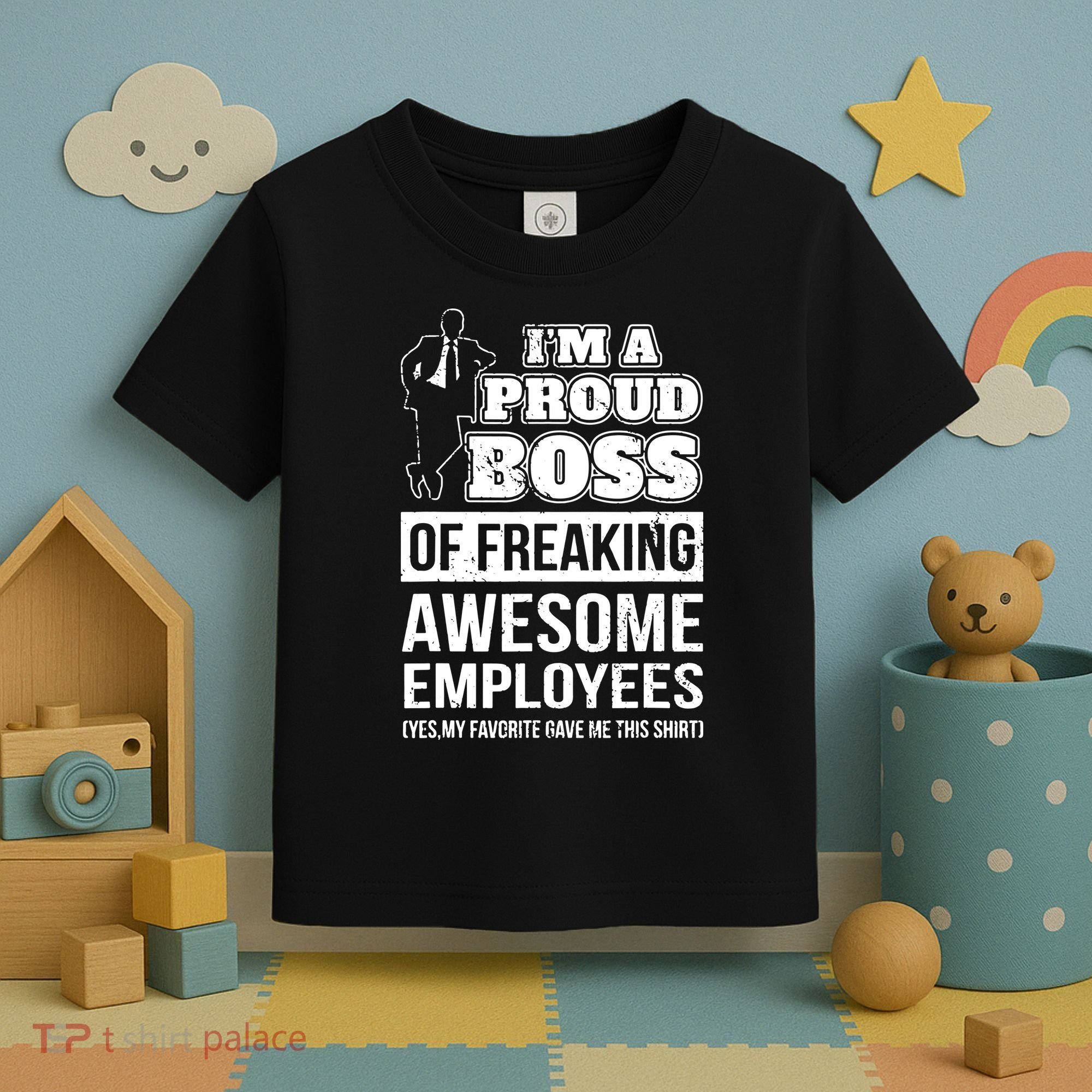 I Am A Proud Boss Of Freaking Awesome Employees Toddler T-Shirt