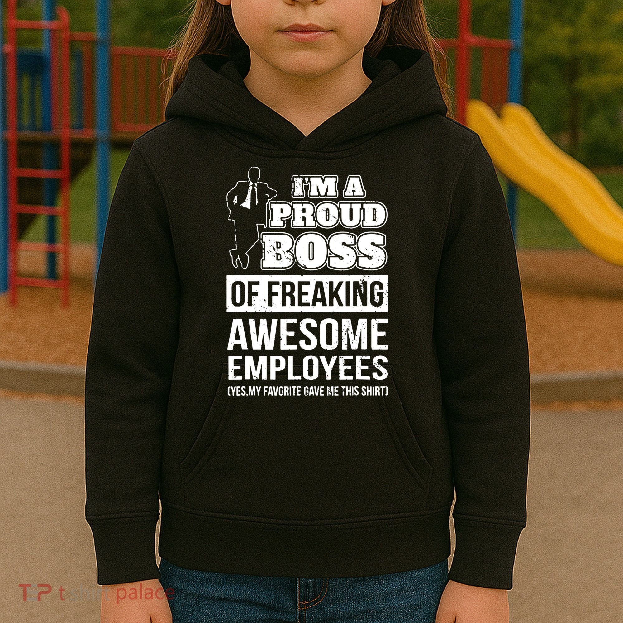 I Am A Proud Boss Of Freaking Awesome Employees Kids Hoodie