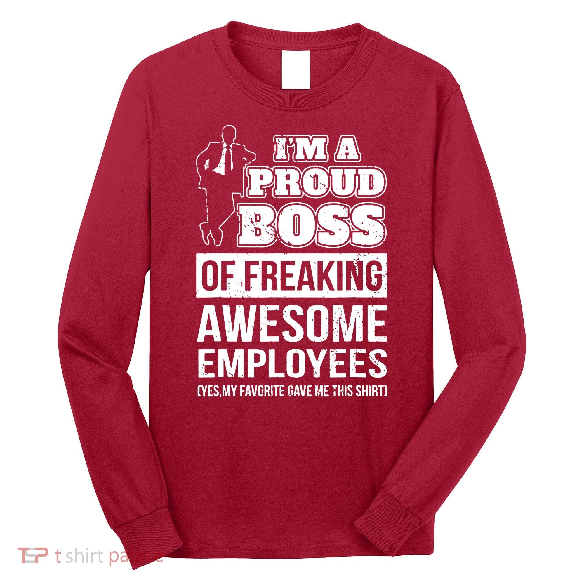 I Am A Proud Boss Of Freaking Awesome Employees Long Sleeve Shirt