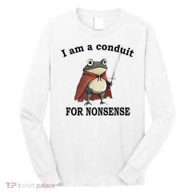 I Am A Conduit For Nonsense Funny Frog With Sword Long Sleeve Shirt