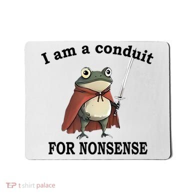 I Am A Conduit For Nonsense Funny Frog With Sword Mousepad