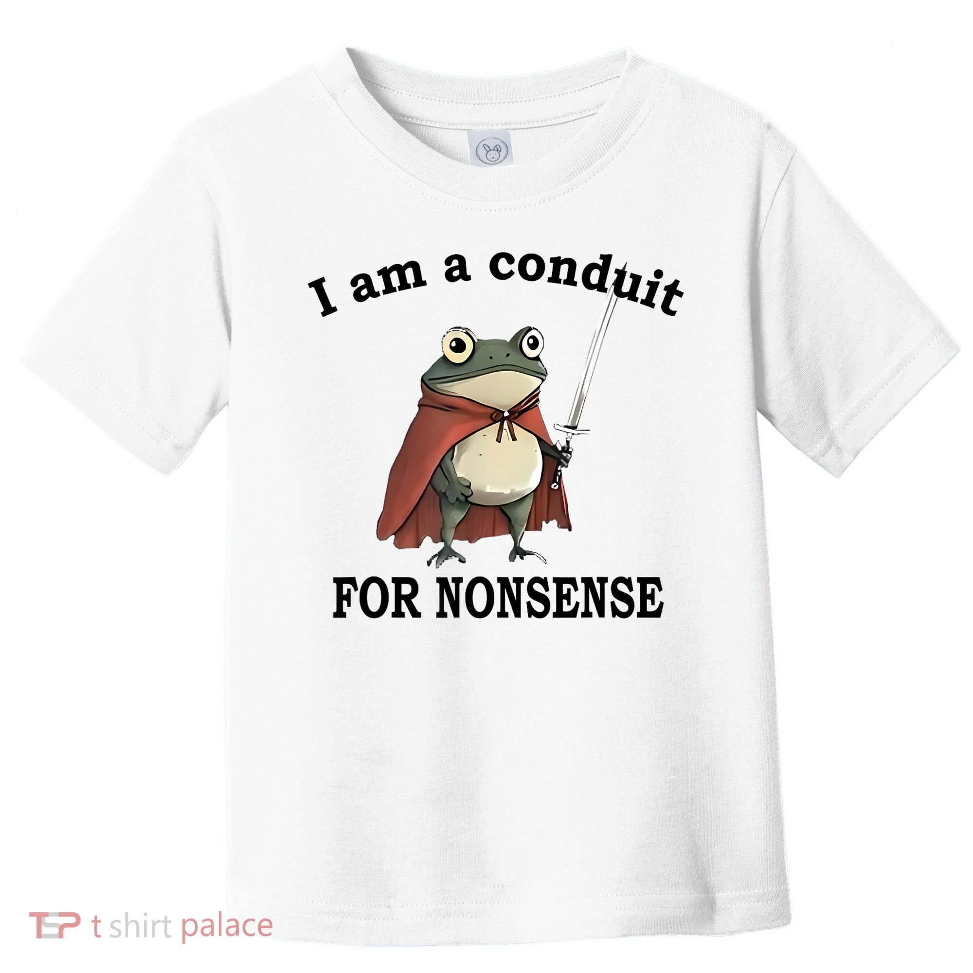 I Am A Conduit For Nonsense Funny Frog With Sword Toddler T-Shirt