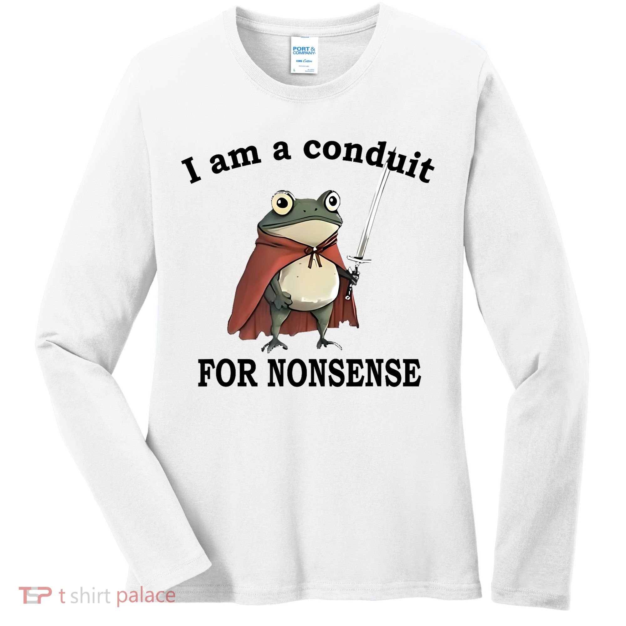 I Am A Conduit For Nonsense Funny Frog With Sword Women's Long Sleeve Shirt