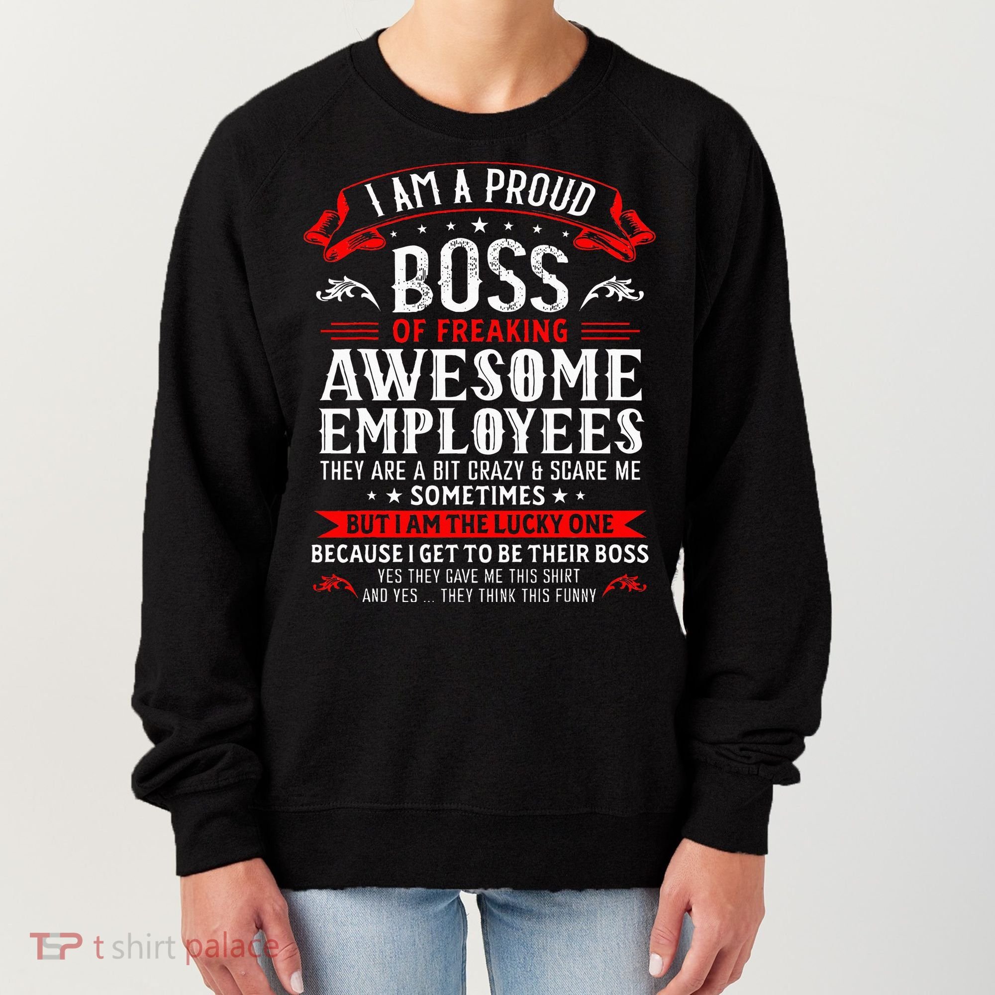 I Am A Proud Boss Of Freaking Awesome Employees Women's Sweatshirt