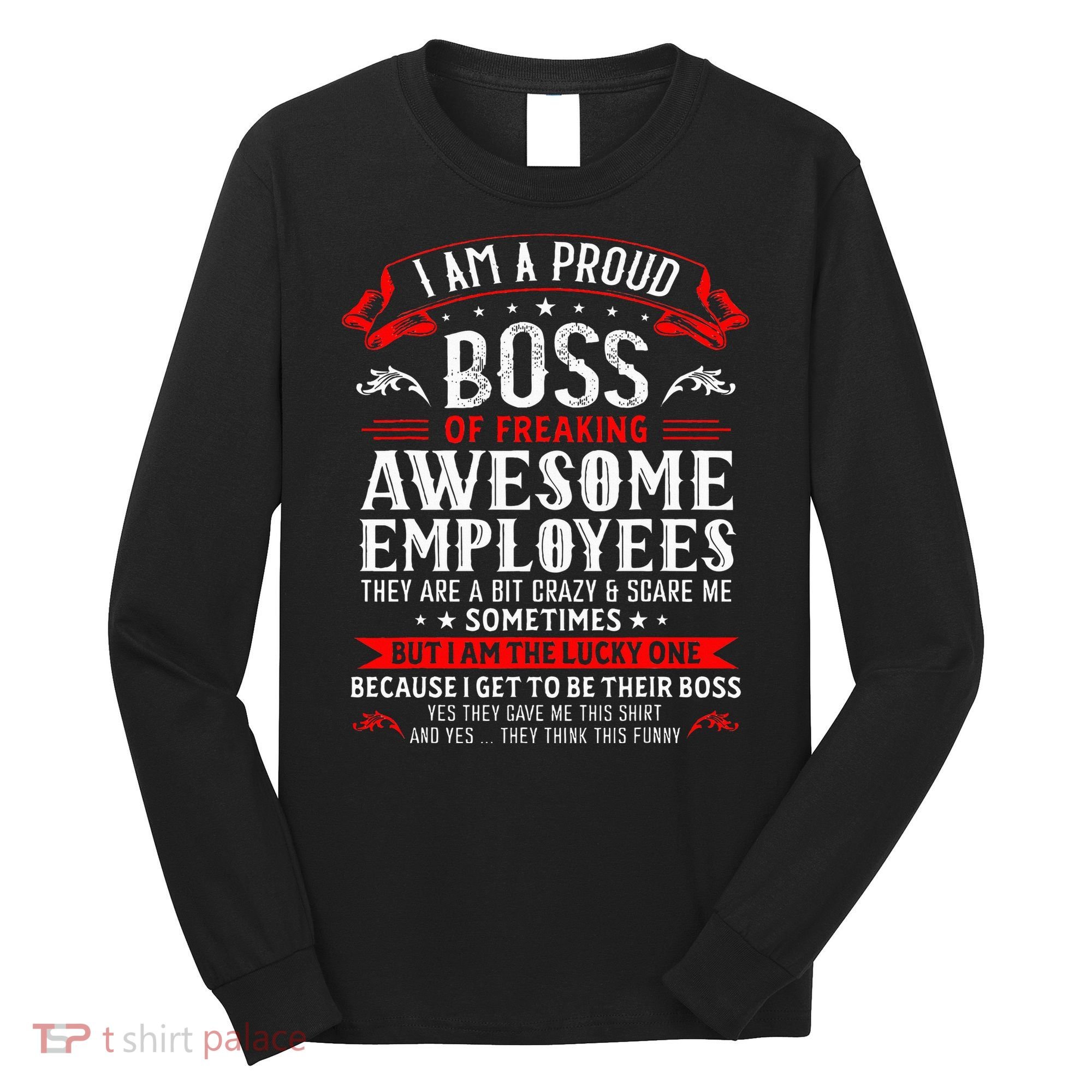 I Am A Proud Boss Of Freaking Awesome Employees Long Sleeve Shirt