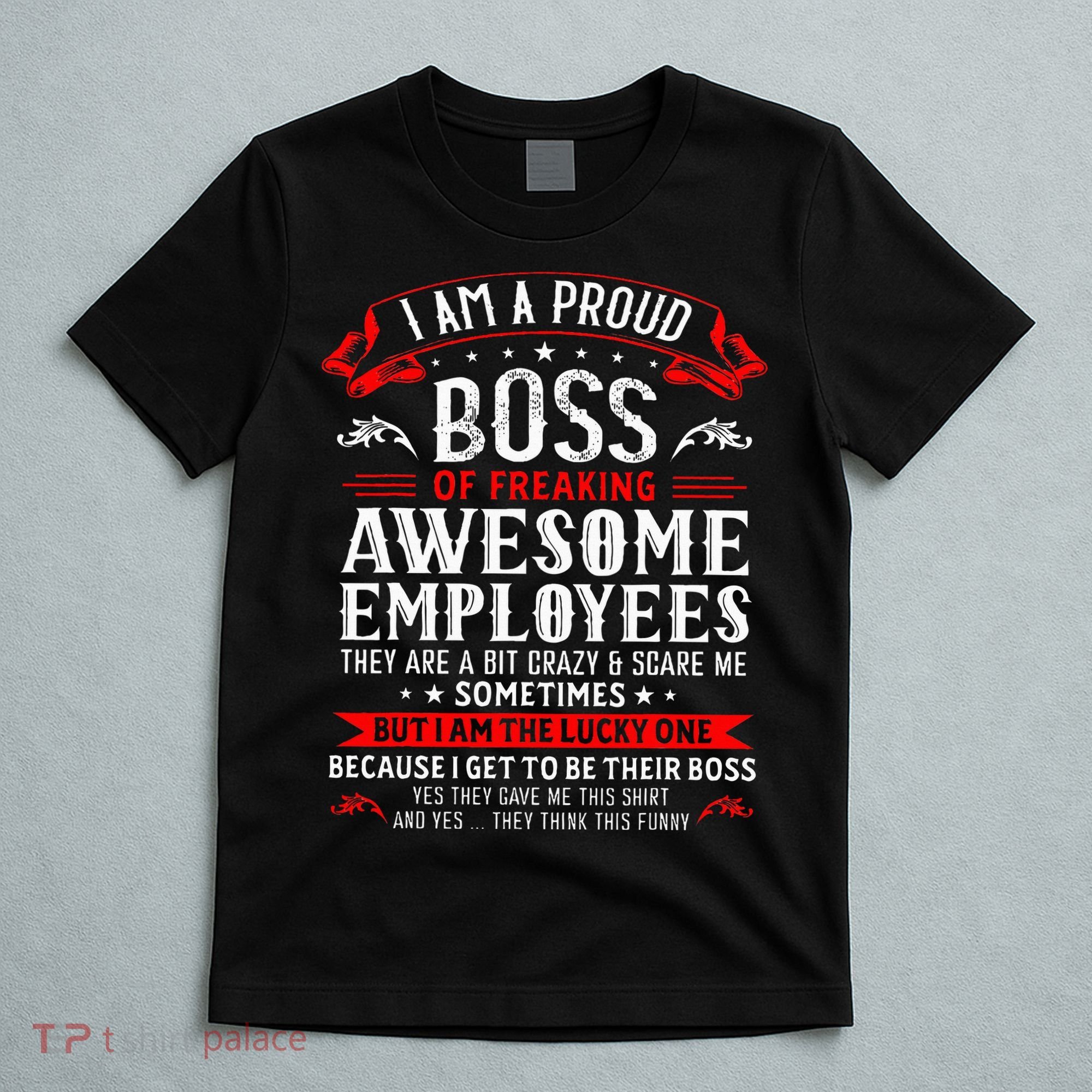 I Am A Proud Boss Of Freaking Awesome Employees T-Shirt