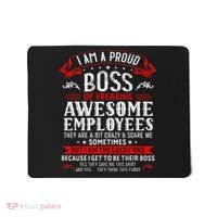 I Am A Proud Boss Of Freaking Awesome Employees Mousepad thumb 0