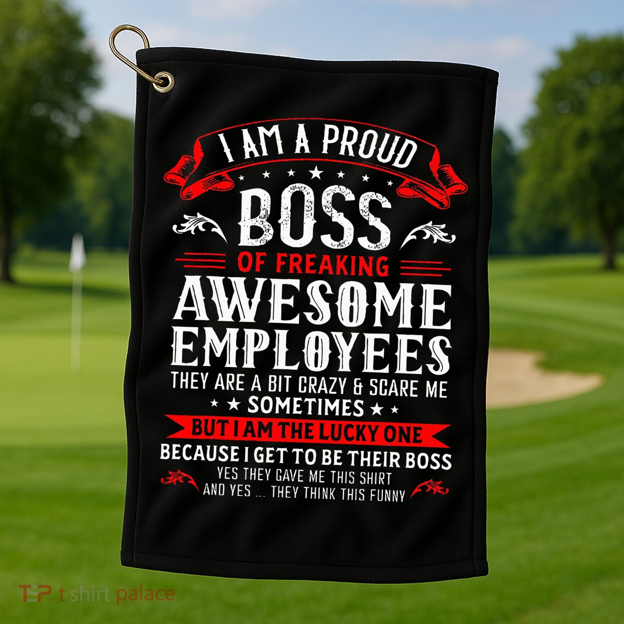 I Am A Proud Boss Of Freaking Awesome Employees Golf Towel
