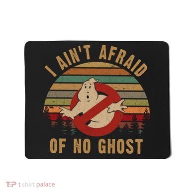 I Ain't Afraid Of No Ghost Vintage Funny Ghost Mousepad
