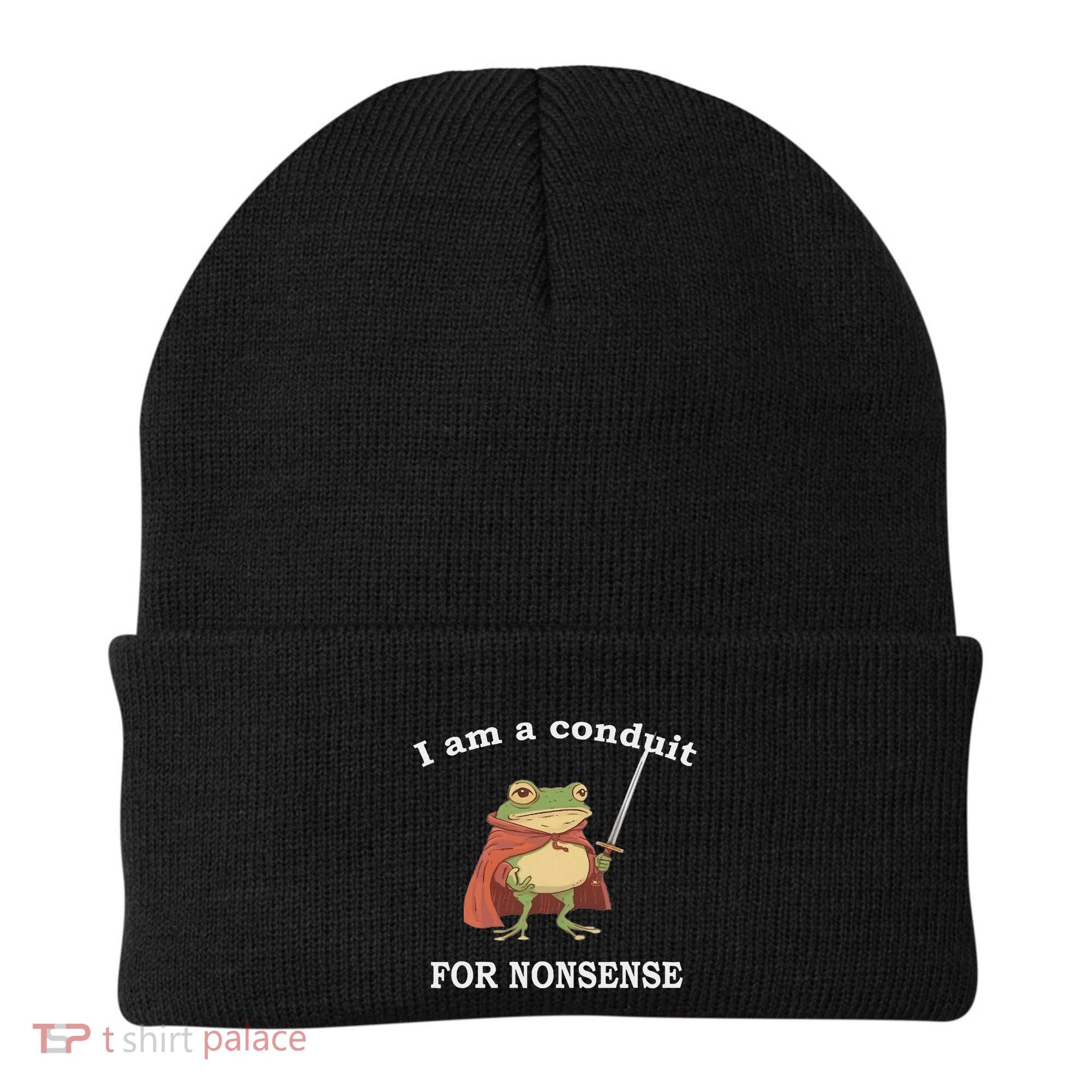I Am A Conduit For Nonsense Funny Frog With Sword And Red Beanie