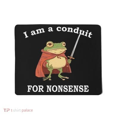 I Am A Conduit For Nonsense Funny Frog With Sword And Red Mousepad