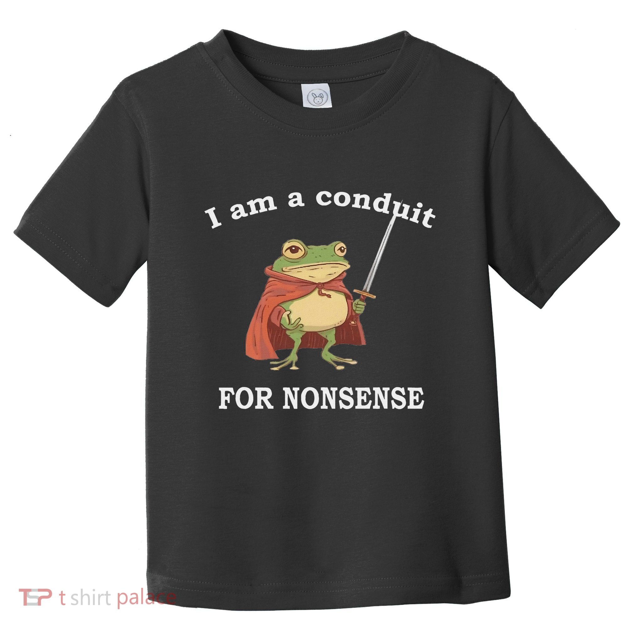 I Am A Conduit For Nonsense Funny Frog With Sword And Red Toddler T-Shirt