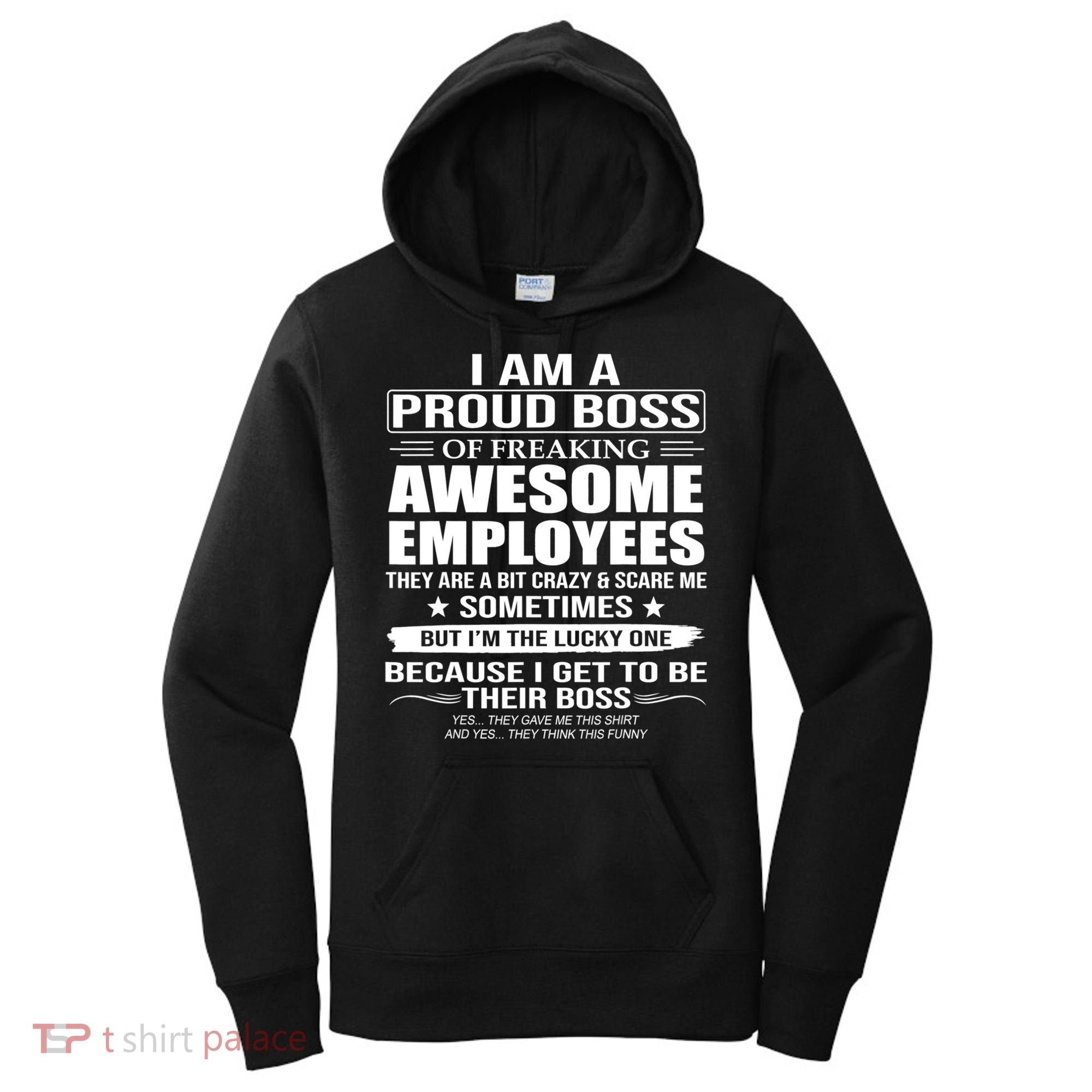 I Am A Proud Boss Of Freaking Awesome Employees Gift Women's Hoodie