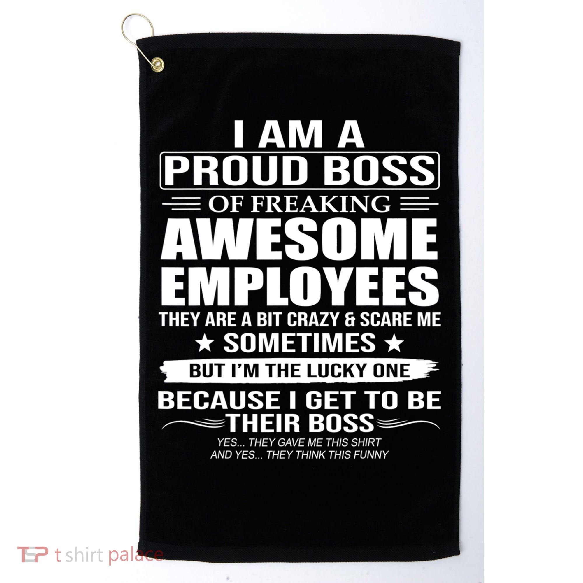 I Am A Proud Boss Of Freaking Awesome Employees Gift Golf Towel