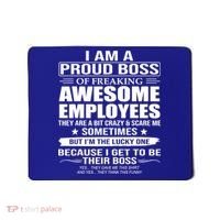 I Am A Proud Boss Of Freaking Awesome Employees Gift Mousepad thumb 0