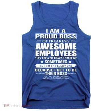 I Am A Proud Boss Of Freaking Awesome Employees Gift Tank Top