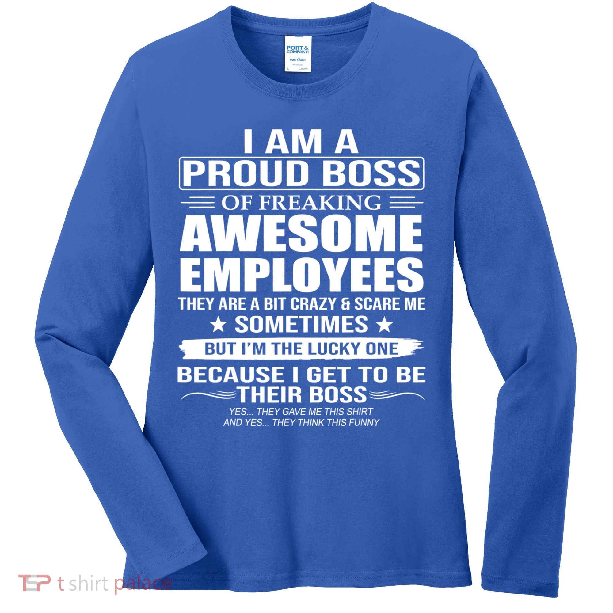 I Am A Proud Boss Of Freaking Awesome Employees Gift Women's Long Sleeve Shirt