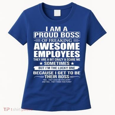 I Am A Proud Boss Of Freaking Awesome Employees Gift Women's T-Shirt