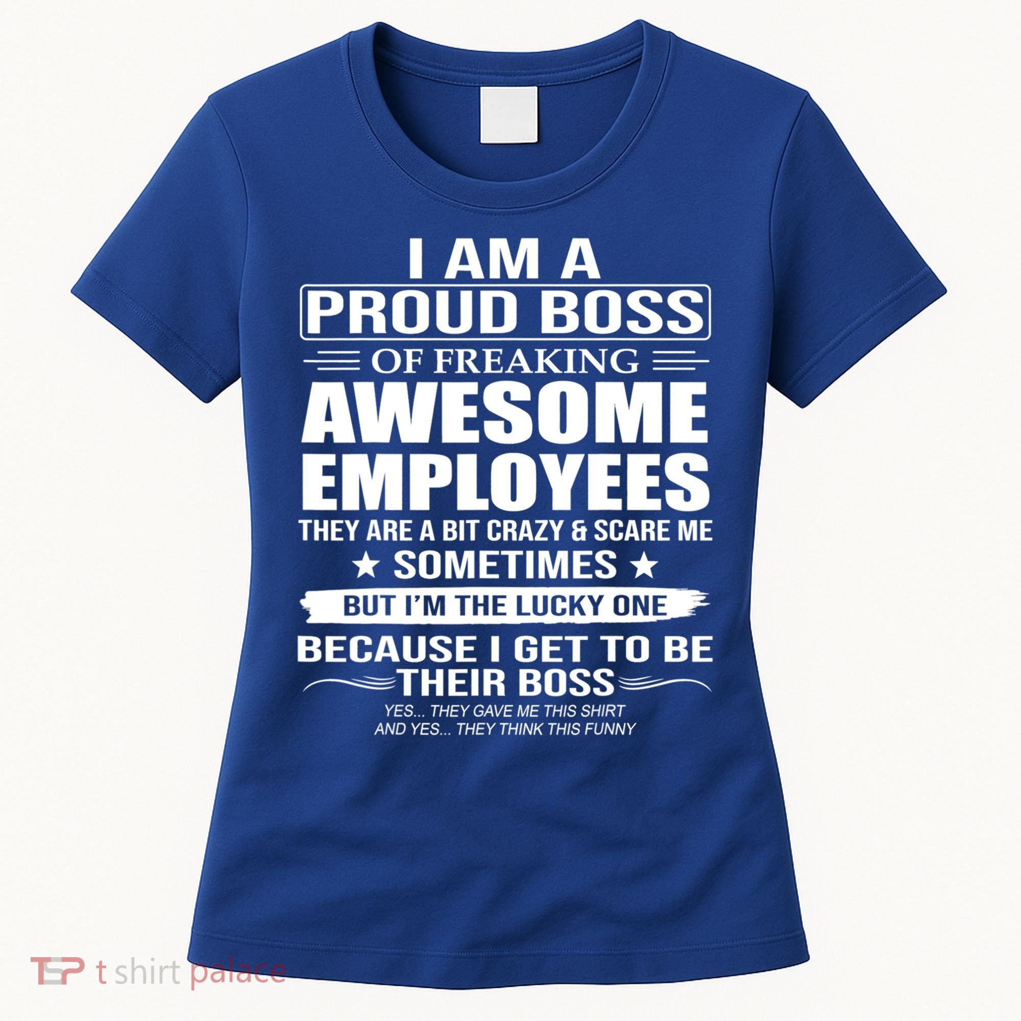 I Am A Proud Boss Of Freaking Awesome Employees Gift Women's T-Shirt