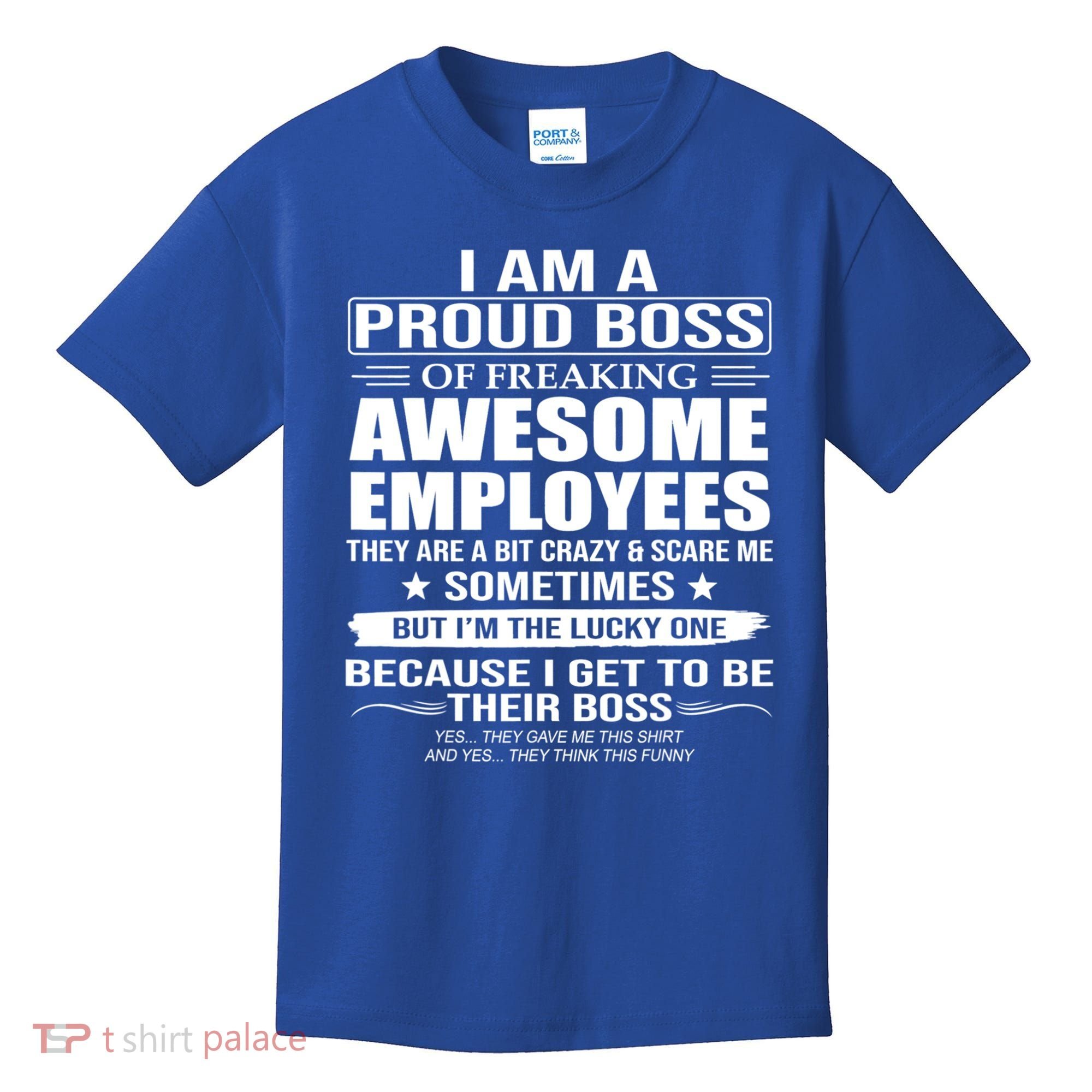 I Am A Proud Boss Of Freaking Awesome Employees Gift Kids T-Shirt