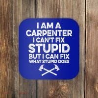 I Am A Carpenter I Can't Fix Stupid Funny Carpentry Gift Coaster thumb 0