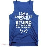 I Am A Carpenter I Can't Fix Stupid Funny Carpentry Gift Tank Top thumb 0
