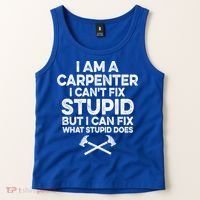 I Am A Carpenter I Can't Fix Stupid Funny Carpentry Gift Tank Top thumb 2