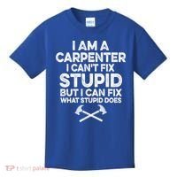 I Am A Carpenter I Can't Fix Stupid Funny Carpentry Gift Kids T-Shirt thumb 0