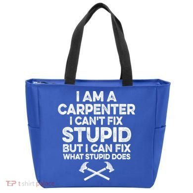 I Am A Carpenter I Can't Fix Stupid Funny Carpentry Gift Tote Bag
