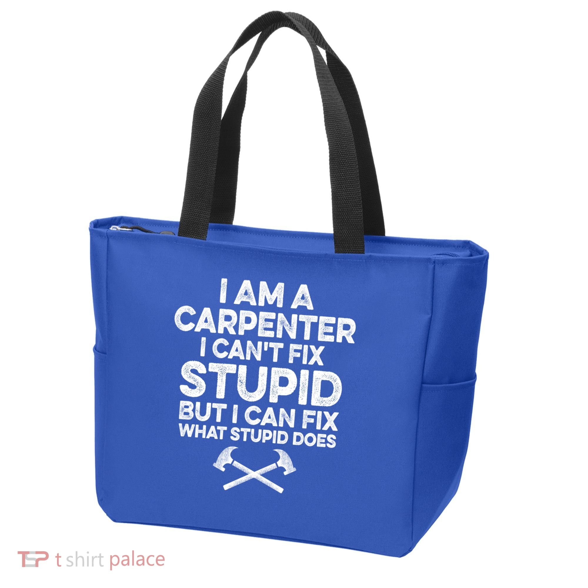 I Am A Carpenter I Can't Fix Stupid Funny Carpentry Gift Tote Bag