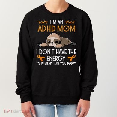 IM An Adhd Mom Awareness Orange Ribbon Sloth Adhd Warrior Women's Sweatshirt