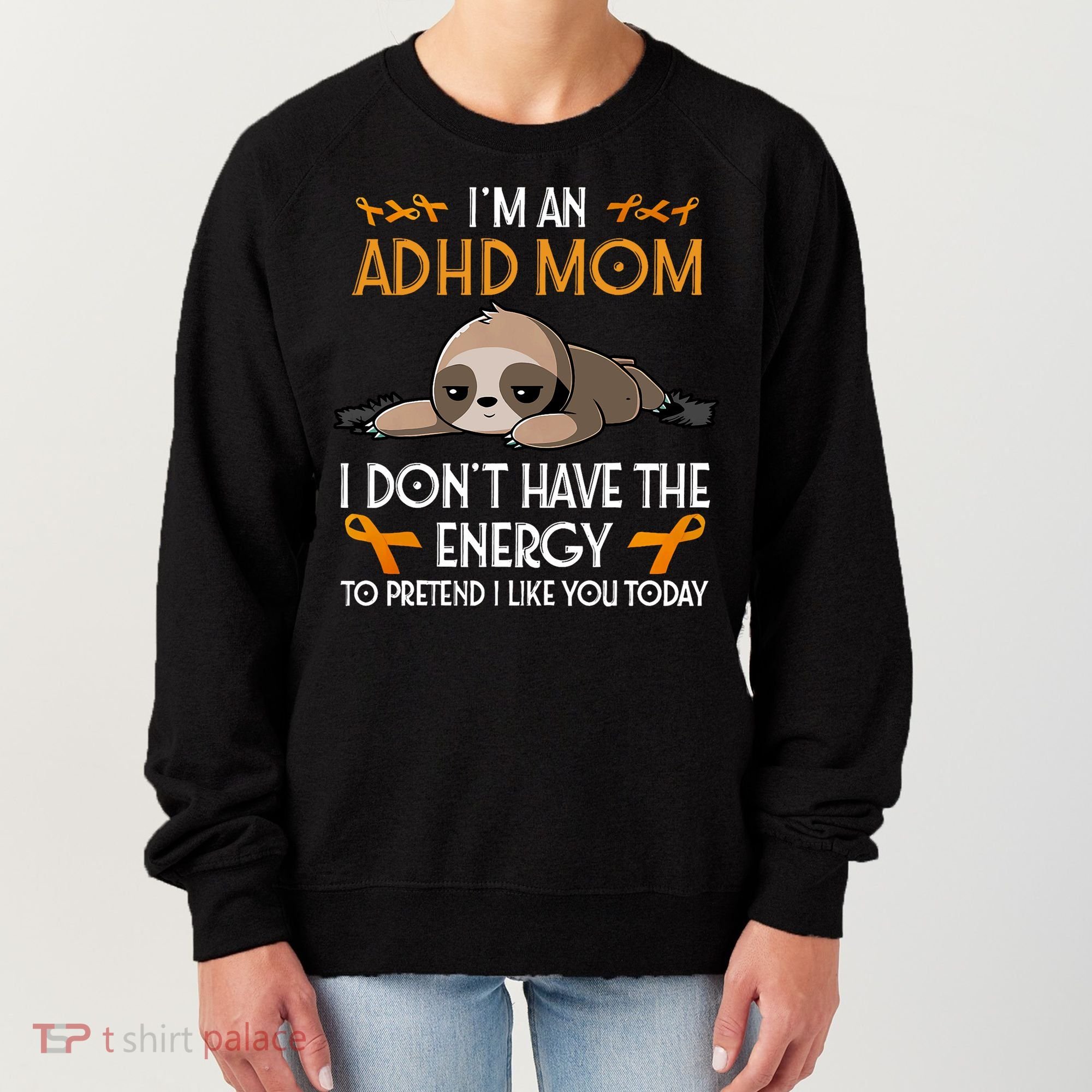 IM An Adhd Mom Awareness Orange Ribbon Sloth Adhd Warrior Women's Sweatshirt