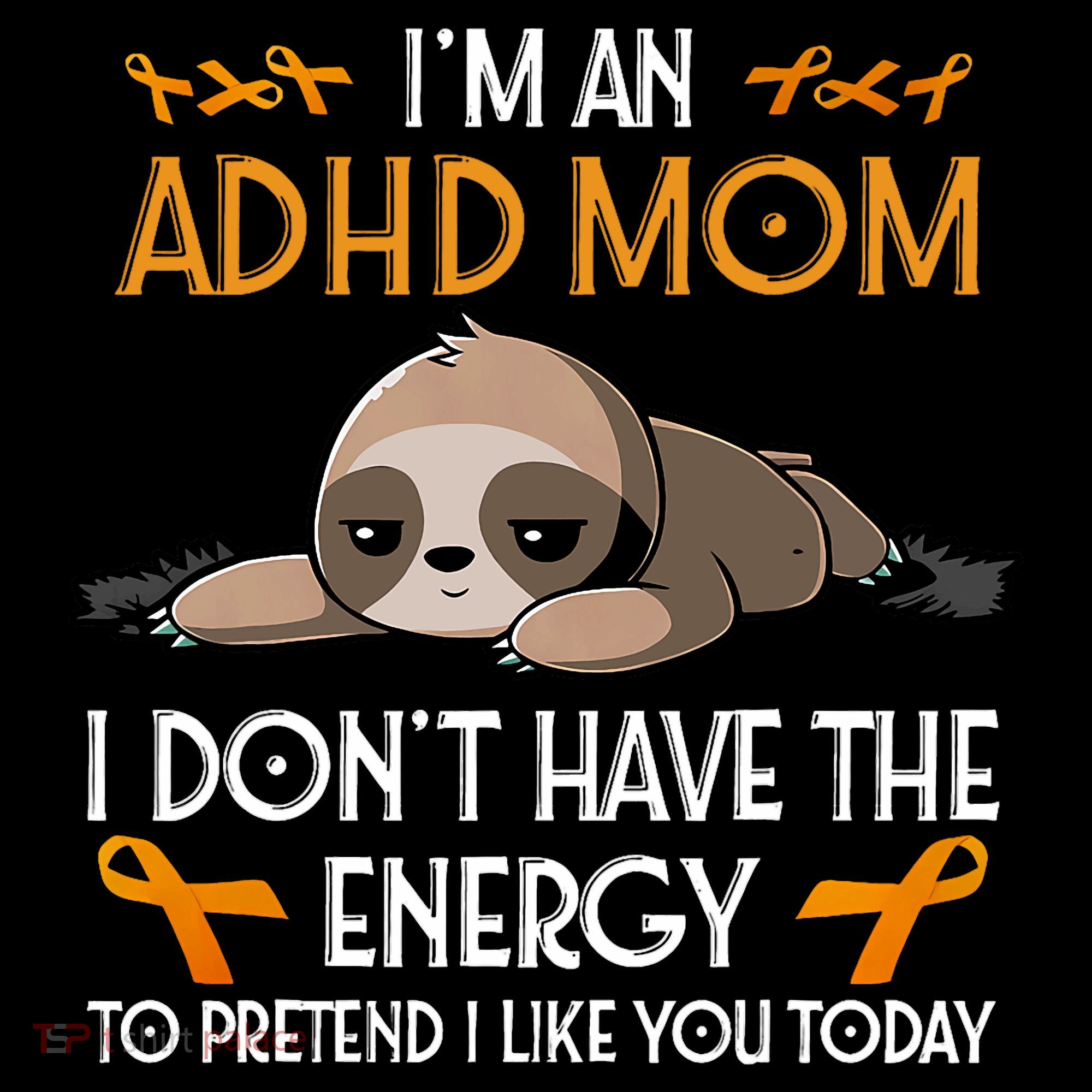 IM An Adhd Mom Awareness Orange Ribbon Sloth Adhd Warrior Coffee Mug