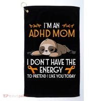 IM An Adhd Mom Awareness Orange Ribbon Sloth Adhd Warrior Golf Towel thumb 0