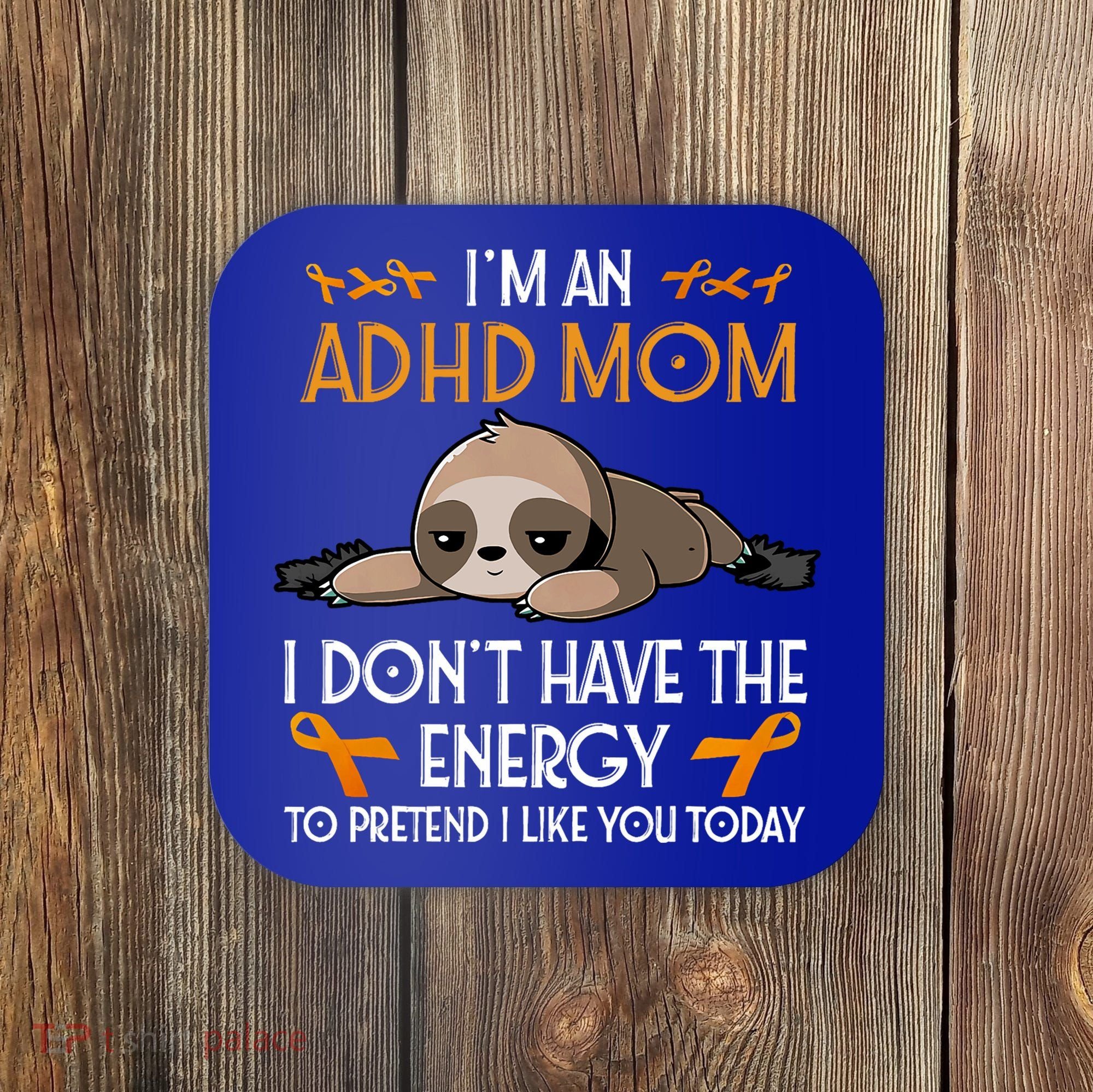 IM An Adhd Mom Awareness Orange Ribbon Sloth Adhd Warrior Coaster