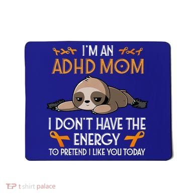 IM An Adhd Mom Awareness Orange Ribbon Sloth Adhd Warrior Mousepad