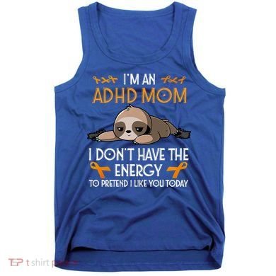 IM An Adhd Mom Awareness Orange Ribbon Sloth Adhd Warrior Tank Top