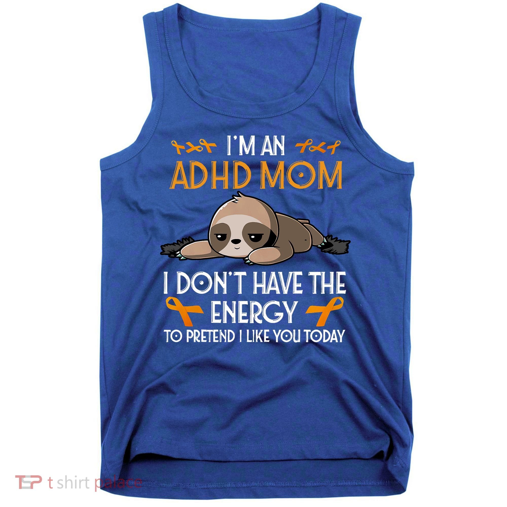 IM An Adhd Mom Awareness Orange Ribbon Sloth Adhd Warrior Tank Top