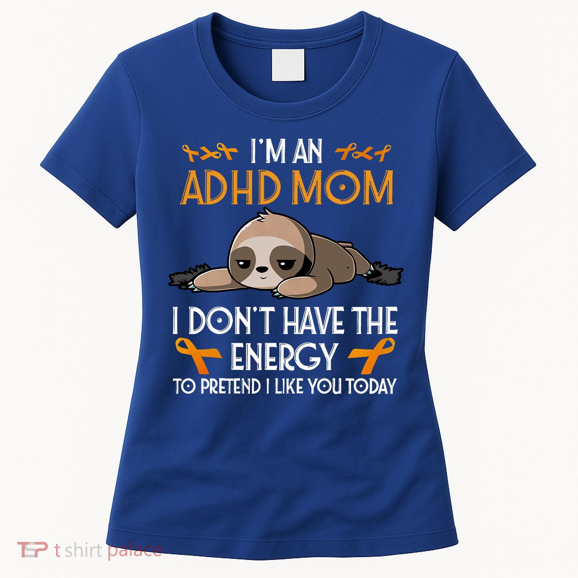 IM An Adhd Mom Awareness Orange Ribbon Sloth Adhd Warrior Women's T-Shirt