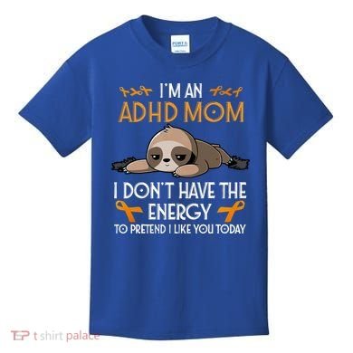 IM An Adhd Mom Awareness Orange Ribbon Sloth Adhd Warrior Kids T-Shirt