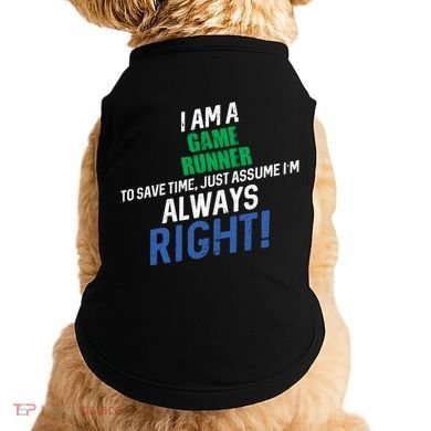 I Am A Game Runner To Save Time IM Always Right Gift Doggie Tank