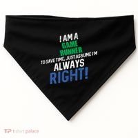I Am A Game Runner To Save Time IM Always Right Gift USA-Made Doggie Bandana thumb 0